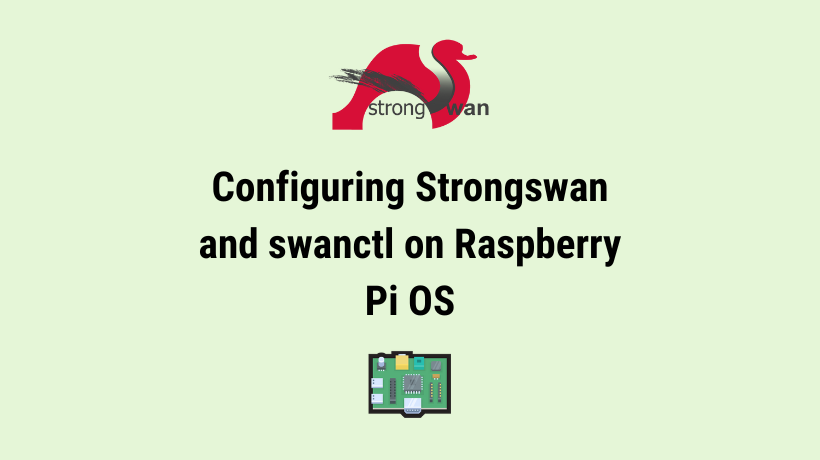 Swans Raspberry Rumble Configuring Strongswan 5.9.8 with swanctl on Raspberry Pi OS - Burstbytes