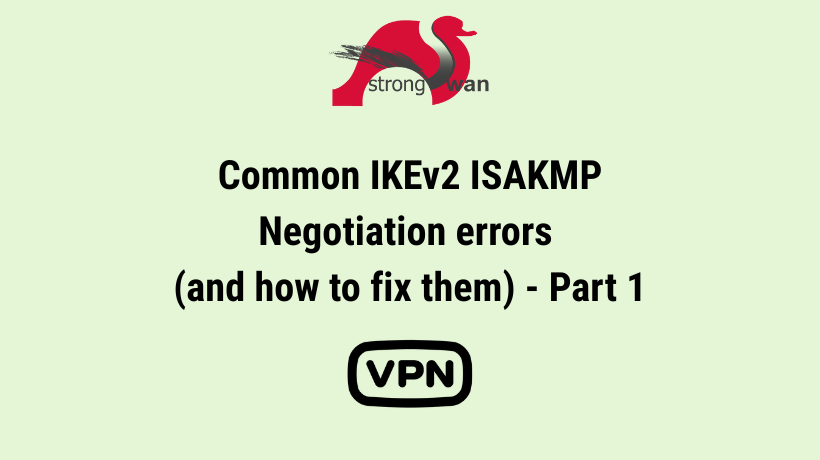 Common IKEv2 ISAKMP Negotiation errors (and how to fix them) – Part 1 ...